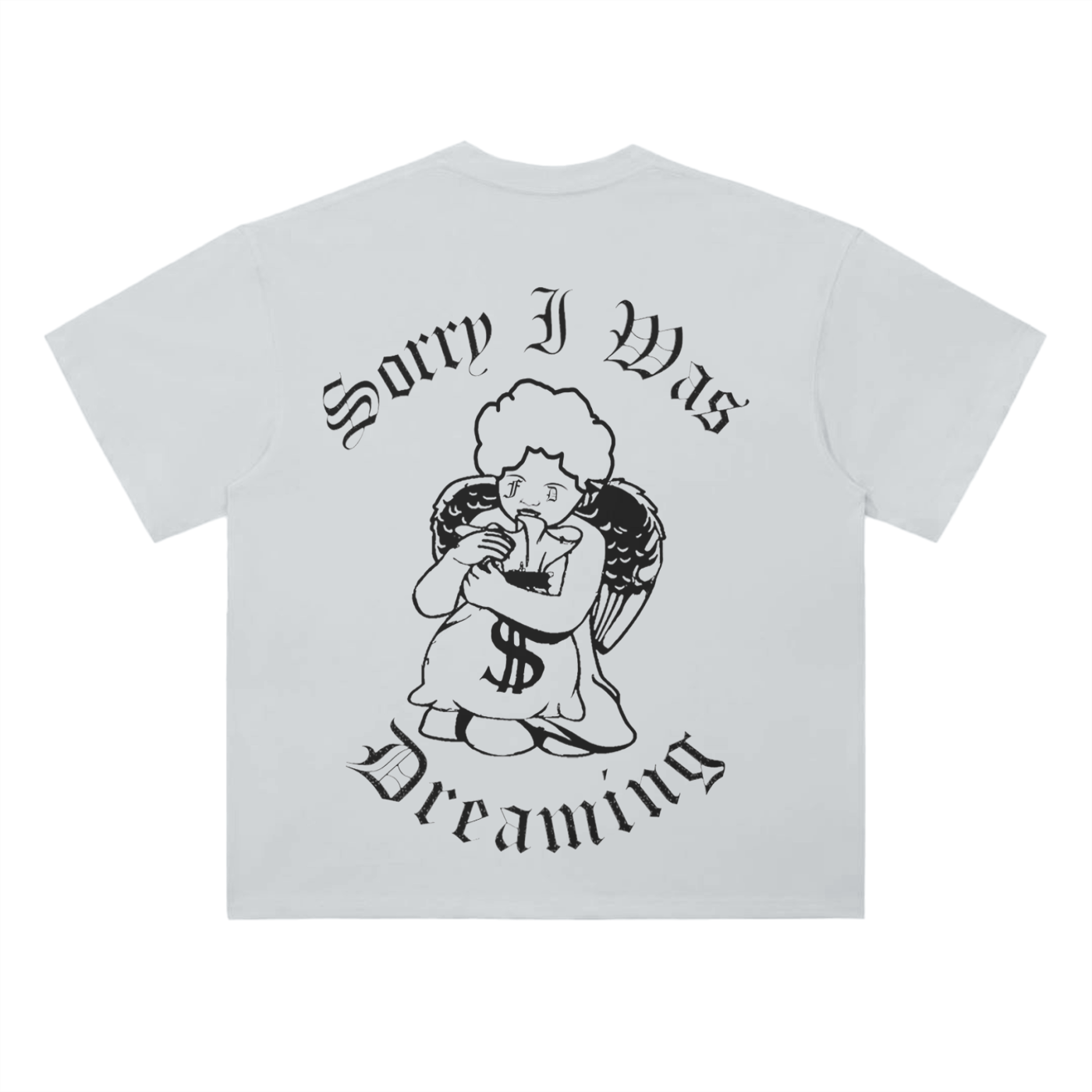 FD Sorry I Was Dreaming T-Shirt - 300 GSM