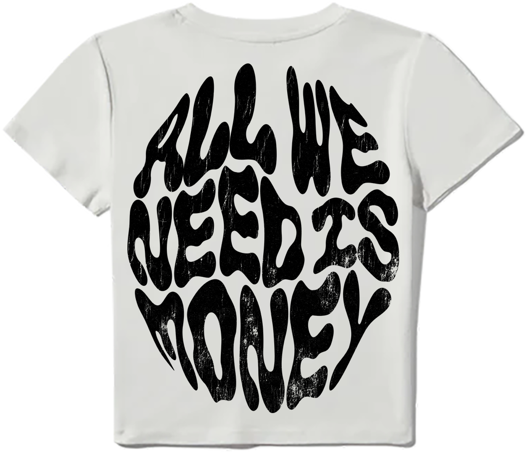 All We Need Is Money Crop Tee